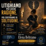 Litighiamo per avere ragione - Poi soffriamo di solitudine
