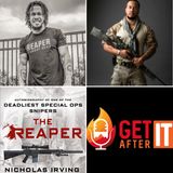 Episode 113 - with Nick 'The Reaper' Irving - Former US Special Ops Sniper and New York Times best selling author.