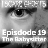 Ep. 19:  The Babysitter