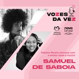 Samuel de Sabóia: “Nunca tive vergonha de querer”