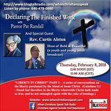 "Liberty In Christ”Pt 3- Declaring The Finished Work & Guest, Rev. Curtis Alston