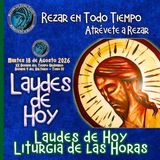 Laudes del día de hoy, MARTES 18 de Agosto 2026 ✟ Liturgia de las Horas ✟ CAMINO NEOCATECUMENAL.