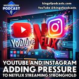 YouTube and Instagram Adding Pressure To Netflix Streaming Stronghold