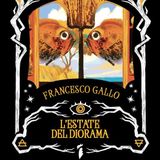 Francesco Gallo "L'estate del diorama"