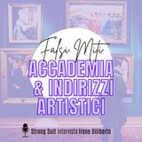 14. Falsi Miti: Accademia & Indirizzi Artistici - con Irene Diliberto