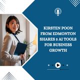 Kirsten Poon From Edmonton Shares 5 AI Tools For Business Growth