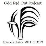 Odd Dad Out (Live) Episode Zero