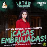 T2 #EP31 - CASAS EMBRUJADAS: Los Misterios que Acechan con Danielle Duarte