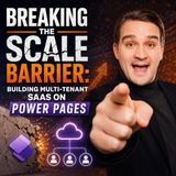Breaking the Scale Barrier: Building Multi-Tenant SaaS on Power Pages