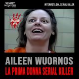 Intervista col serial killer – Episodio 3 -  Aileen Wuornos, la Prima Donna Serial Killer