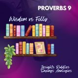 Proverbs 9 | Wisdom Vs Folly