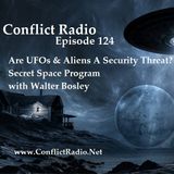 Episode 124  Are UFOs A Security Threat Secret Space Program with Walter Bosley