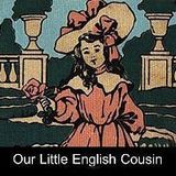 Our Little English Cousin by Blanche McManus | Full Audiobook | Audiobook Time