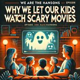 We Are the Hansons - Why We Let Our Kids Watch Scary Movies