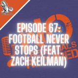 Episode 67: Football Never Stops (feat. Zach Keilman)