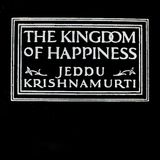 The Kingdom of Happiness by Jiddu Krishnamurti | Full Audiobook | Audiobook Time