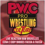 Pro Wrestling Culture #471 - Live reaction RAW Bruxelles con John Cena e Cody Rhodes faccia a faccia