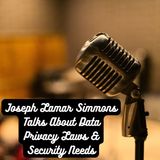 Joseph Lamar Simmons Talks About Data Privacy Laws & Security Needs