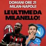 Milan-Napoli: le ultime da Milanello! | Mattino Milan