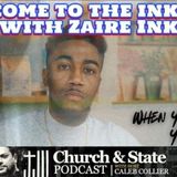 Church and State - Welcome to the inkwell with Zaire Ink