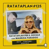 Ratataplan #135 | "A NATALE PUOI": Ratataplan per il sociale con MAURIZIA PARADISO
