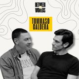TOMMASO CALDERA | La creatività è qualcosa che va allenato | Between2Worlds Podcast