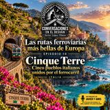 Las rutas ferroviarias más bellas de Europa - Episodio 10 - Cinque Terre — Cinco pueblos italianos unidos por el ferrocarril