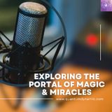 Exploring The Portal Of Magic & Miracles