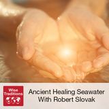 316: Ancient Healing Seawater