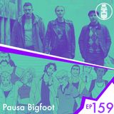 Ep.159 - Pausa Bigfoot