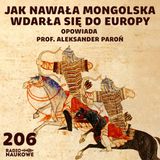 #206 Imperium Mongolskie - podbiło Chiny, spaliło Ruś, groziło Polsce | prof. Aleksander Paroń