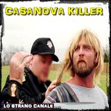 CASANOVA KILLER - Glen Edward Rogers (Lo Strano Canale Podcast)