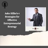 Asko Hilke's 4 Strategies for Effective Entrepreneurial Strategy