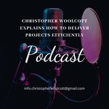 Christopher Woolcott Explains How to Deliver Projects Efficiently