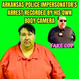 Arkansas Police Impersonator's Arrest Recorded By His Own Body Camera