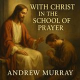 With Christ in the School of Prayer by Andrew Murray | Classic Christian Devotional on the Power of Prayer
