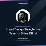 Erdem Tonyalı ile "Brand Design Süreçleri ve Tasarım Diline Etkisi"