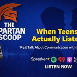 The Spartan Scoop: Why Teens Tune In or Tune Out There Parents