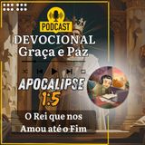 O Rei que nos amou até o fim (Apocalipse 1:5)