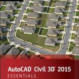 AutoCAD Civil 3D 2015 Essentials: Autodesk Official Press
