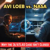 Avi Loeb vs. NASA: Why the 3I/ATLAS Case Isn't Closed