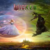 Wicked For Good 2025: A Dark Tale of Morality and Magic