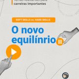 Soft Skills x Hard Skills - O Novo Equilíbrio