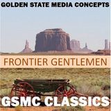 GSMC Classics: Frontier Gentlemen Episode 43: Audition