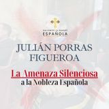 Julián Porras Figueroa: La Amenaza Silenciosa a la Nobleza Española