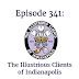Episode 341: The Illustrious Clients of Indianapolis