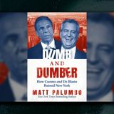 Matt Palumbo: Dumb and Dumber: How Cuomo and de Blasio Ruined New York
