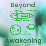 Deep Space Radio Presents: Beyond Awakening