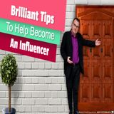 Brilliant Tips To Help Become an Influencer | Ep. #269