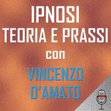 Ipnosi: teoria e prassi con Vincenzo D'Amato